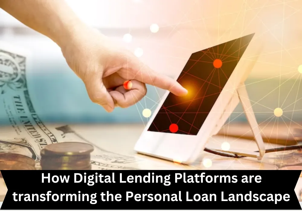 Revolutionizing Personal Loan: Impact of Digital Lending Platforms